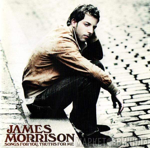  James Morrison   - Songs For You, Truths For Me