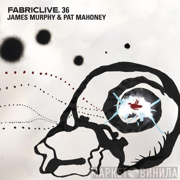 James Murphy, Patrick Mahoney - FabricLive. 36