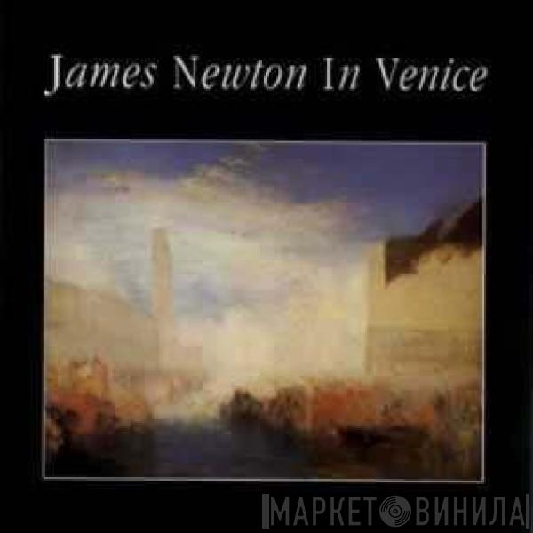 James Newton  - In Venice