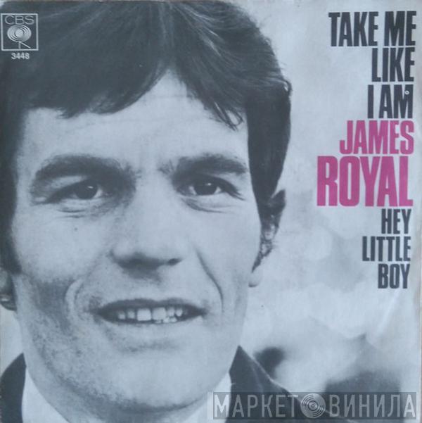  James Royal  - Take Me Like I Am / Hey Little Boy