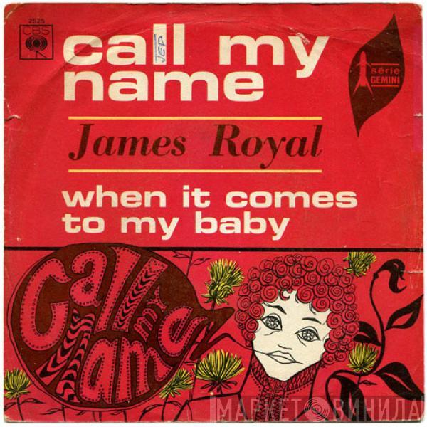 James Royal - Call My Name / When It Comes To My Baby