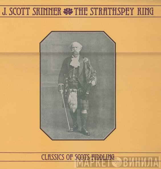 James Scott Skinner - The Strathspey King (Classics Of Scots Fiddling)