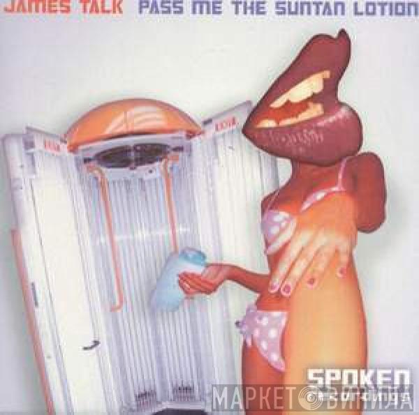 James Talk - Pass Me The Suntan Lotion