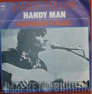  James Taylor   - Handy Man / Bartender's Blues
