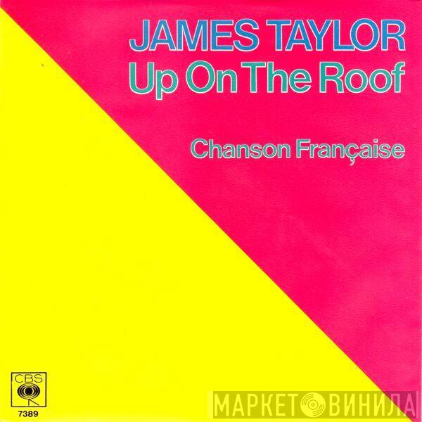  James Taylor   - Up On The Roof / Chanson Française