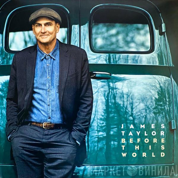 James Taylor  - Before This World