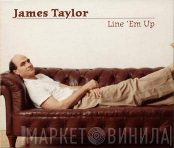  James Taylor   - Line 'em Up