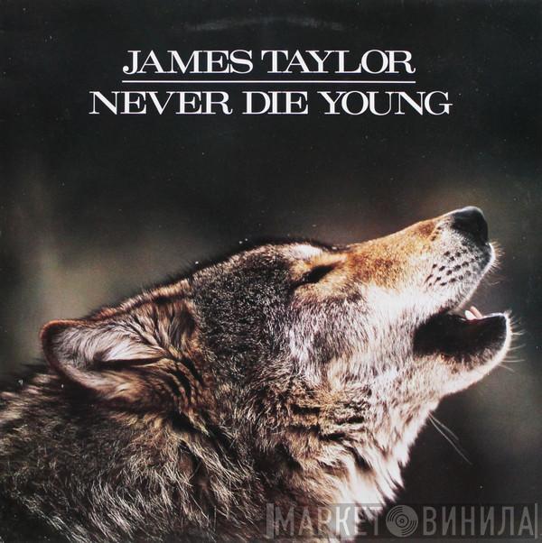  James Taylor   - Never Die Young