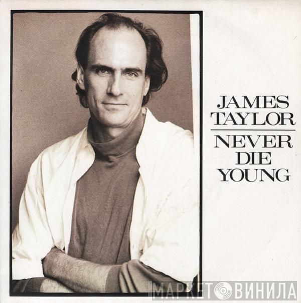 James Taylor  - Never Die Young