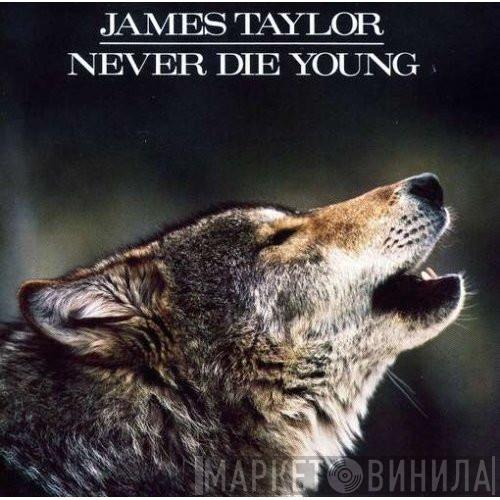  James Taylor   - Never Die Young
