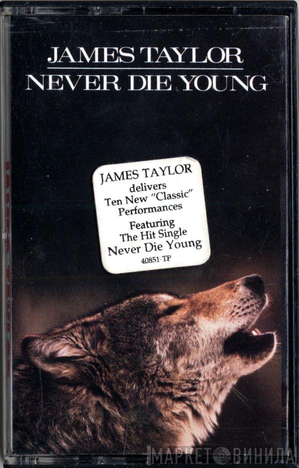  James Taylor   - Never Die Young
