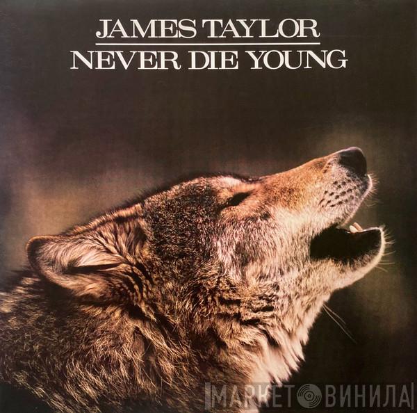  James Taylor   - Never Die Young