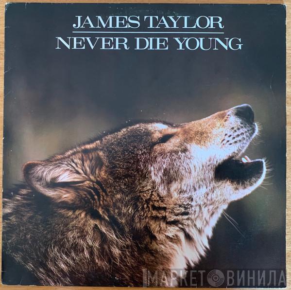  James Taylor   - Never Die Young