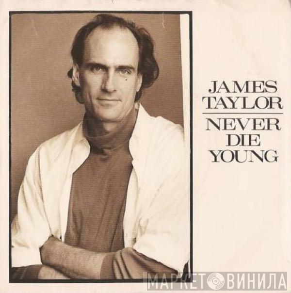  James Taylor   - Never Die Young