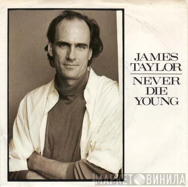  James Taylor   - Never Die Young
