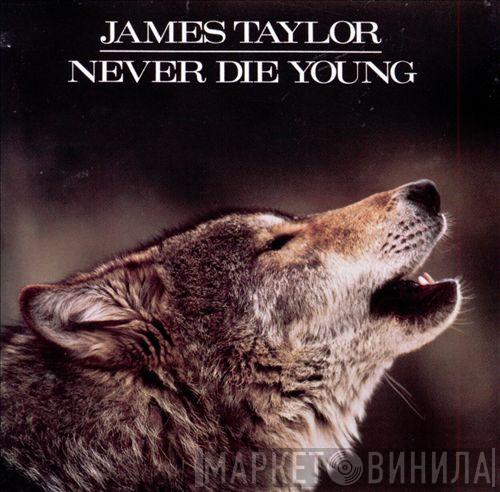  James Taylor   - Never Die Young