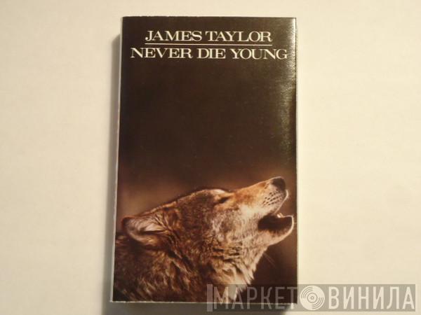  James Taylor   - Never Die Young