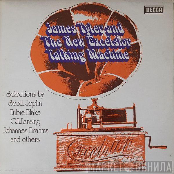 James Tyler, The New Excelsior Talking Machine - Selections By Scott Joplin, Eubie Blake, G.L. Lansing, Johannes Brahms And Others