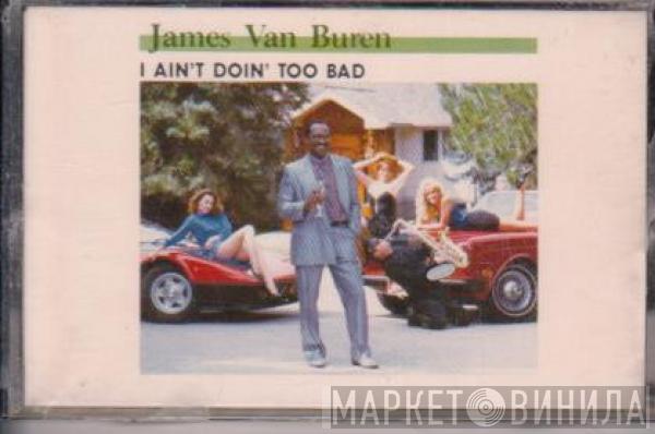  James Van Buren  - I Ain't Doin' Too Bad