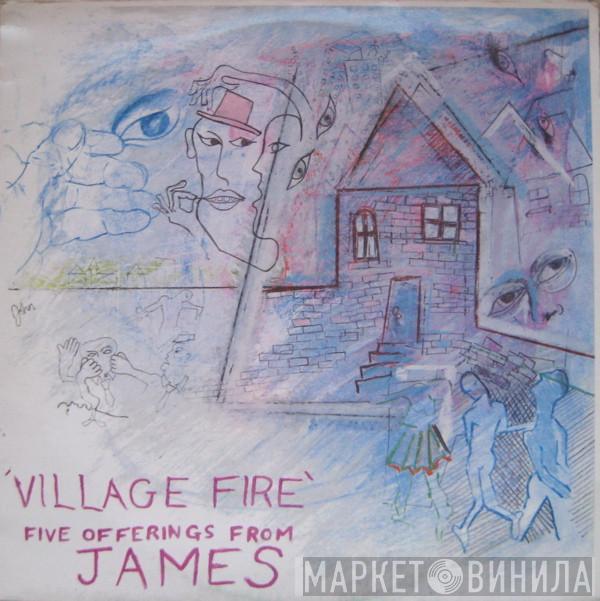 James - Village Fire - Five Offerings From James