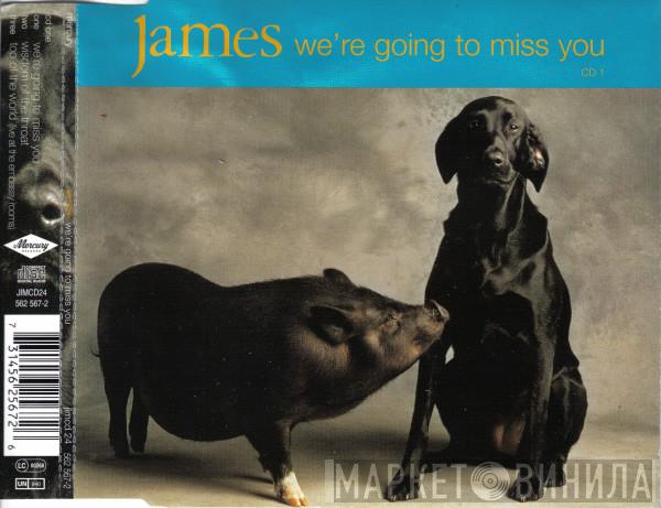 James - We're Going To Miss You