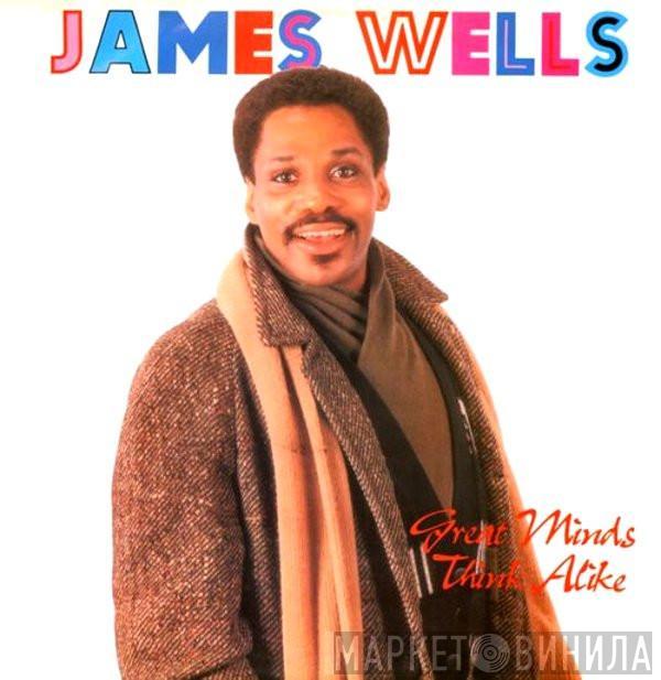 James Wells - Great Minds Think Alike