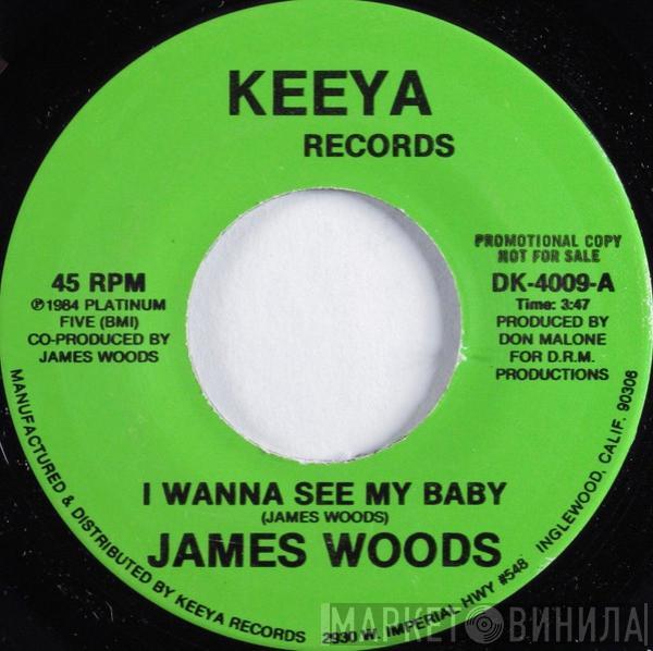  James Woods   - I Wanna See My Baby