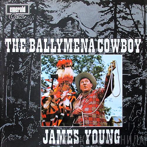 James Young  - The Ballymena Cowboy