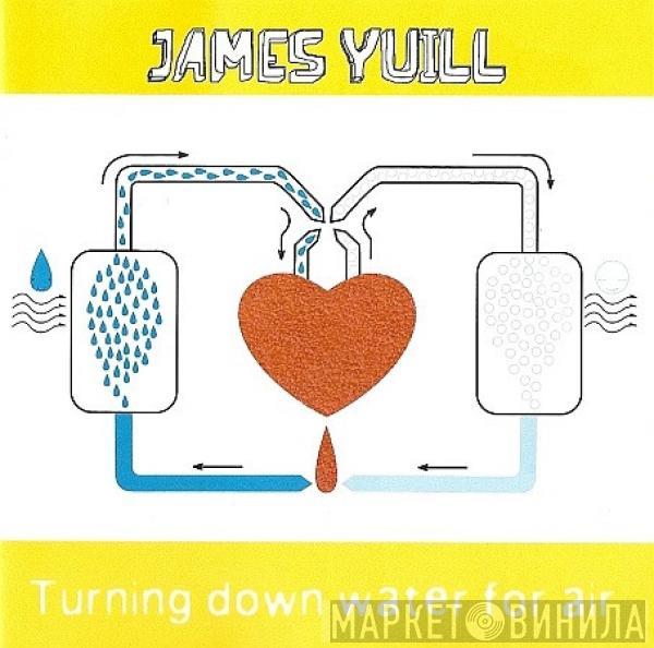 James Yuill - Turning Down Water For Air