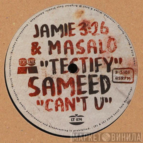 Jamie 3:26, Masalo, Sameed - Testify / Can't U