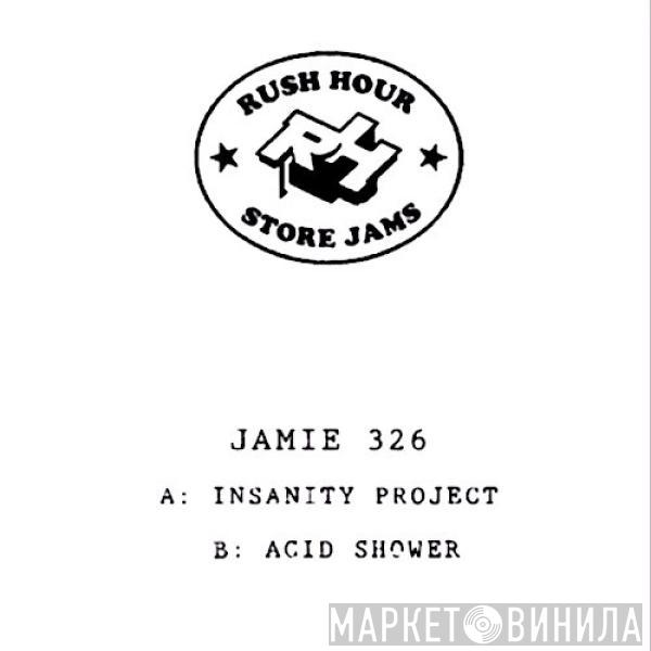 Jamie 3:26 - Insanity Project / Acid Shower