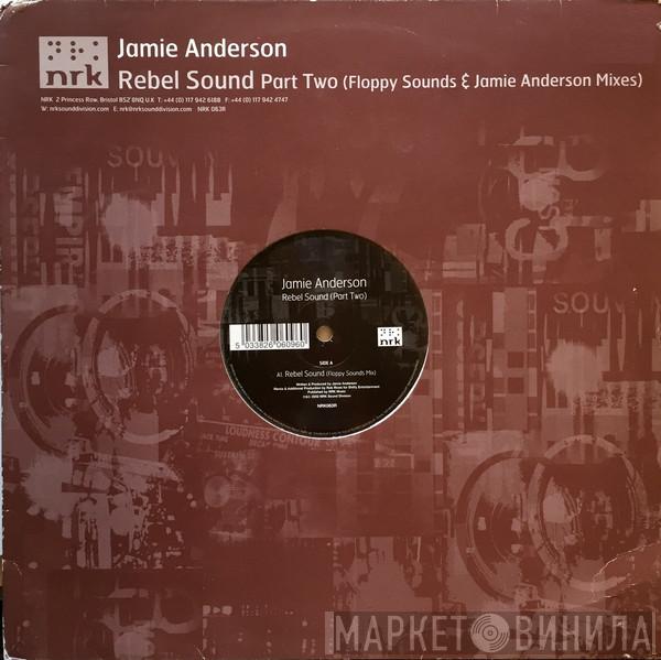 Jamie Anderson - Rebel Sound (Part Two) (Floppy Sounds & Jamie Anderson Mixes)