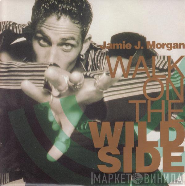 Jamie J. Morgan - Walk On The Wild Side