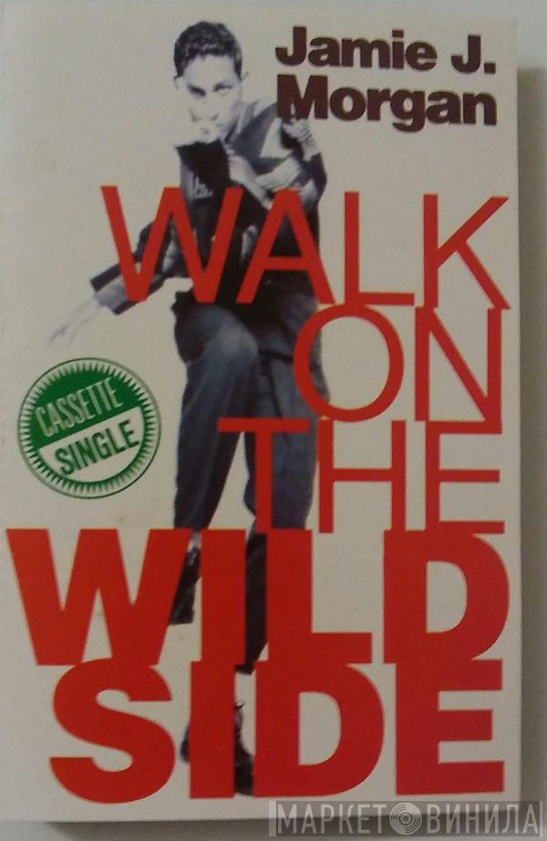  Jamie J. Morgan  - Walk On The Wild Side