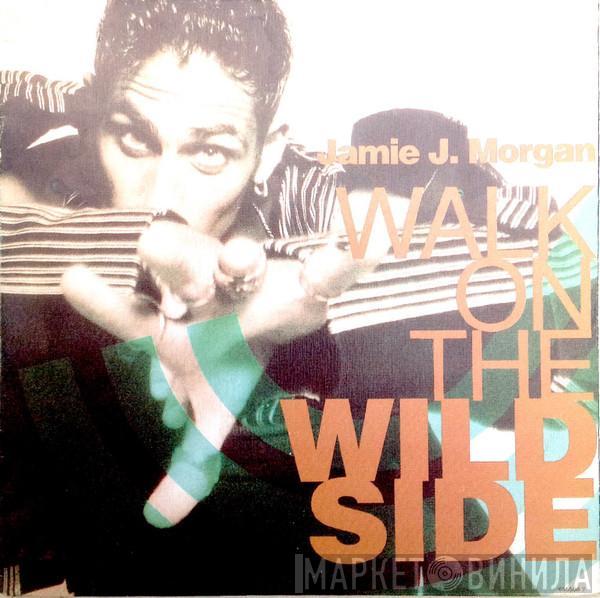 Jamie J. Morgan - Walk On The Wild Side