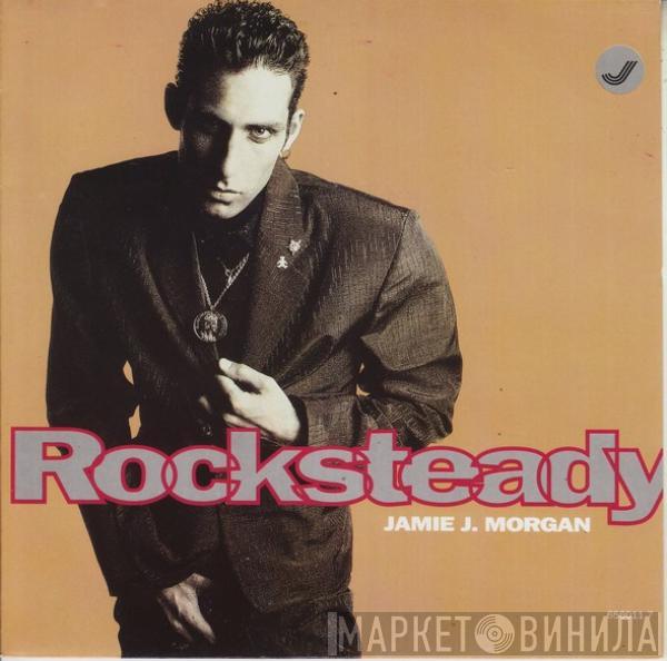 Jamie J. Morgan - Rocksteady