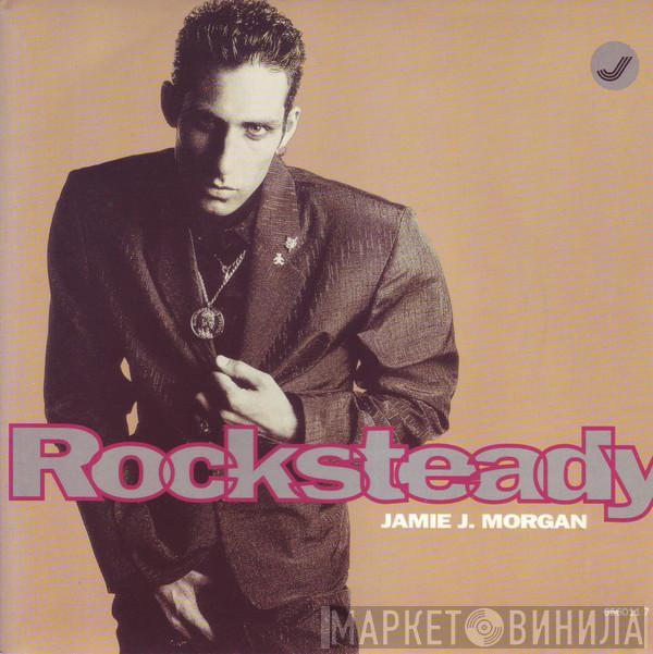 Jamie J. Morgan - Rocksteady