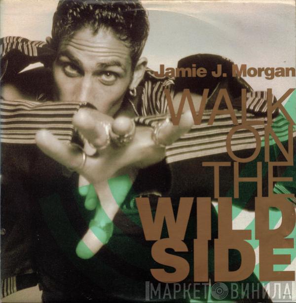 Jamie J. Morgan - Walk On The Wild Side