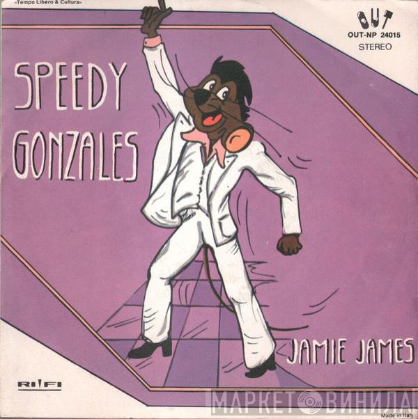 Jamie James - Speedy Gonzales