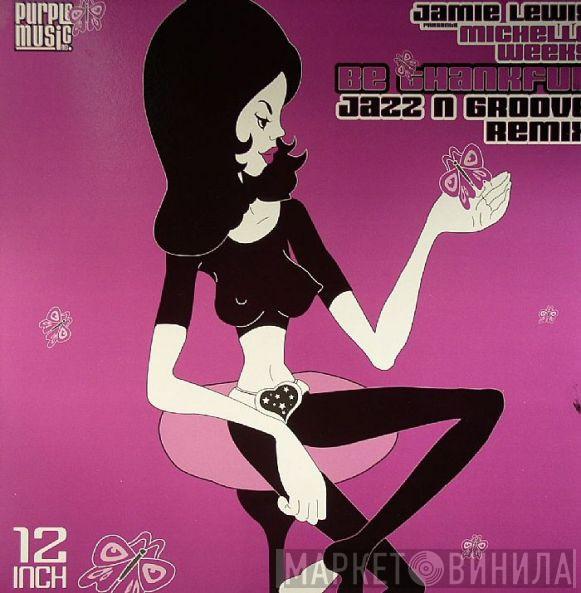 Jamie Lewis, Michelle Weeks - Be Thankful (Jazz-N-Groove Remixes)