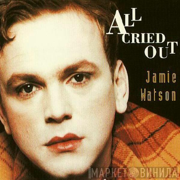 Jamie Watson  - All Cried Out