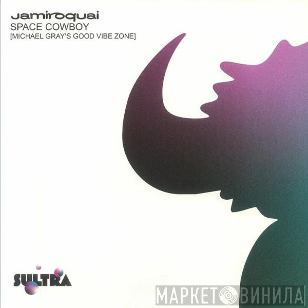 Jamiroquai - Space Cowboy (Michael Gray’s Good Vibe Zone) 