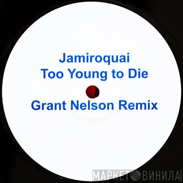  Jamiroquai  - Too Young To Die (Grant Nelson Remix)