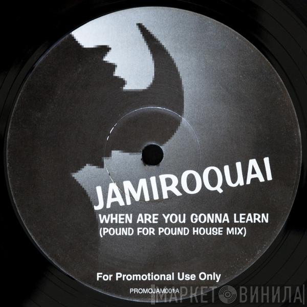  Jamiroquai  - When Are You Gonna Learn (Pound For Pound House Mix)