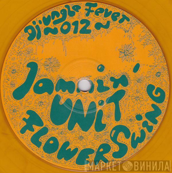  Jammin' Unit  - Flower Swing