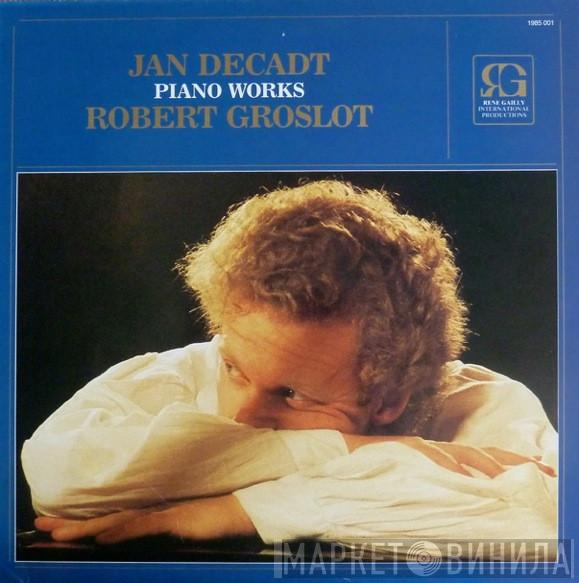 Jan Decadt, Robert Groslot - Piano Works