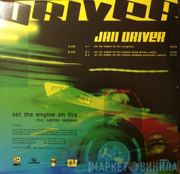 Jan Driver - Set The Engine On Fire