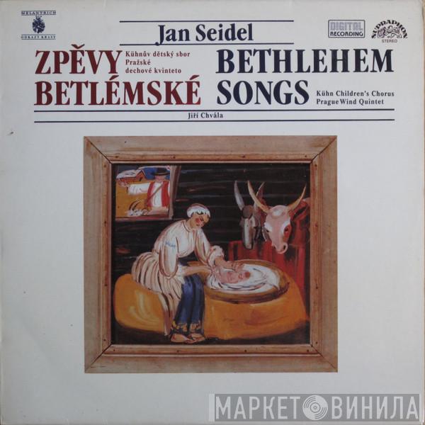Jan Seidel, Kühnův Dětský Sbor, Prague Wind Quintet, Jiří Chvála - Zpěvy Betlémské (Bethlehem Songs)