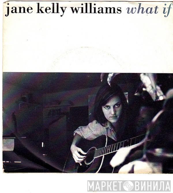 Jane Kelly Williams - What If