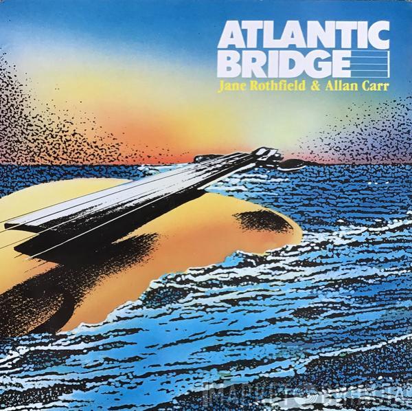 Jane Rothfield, Allan Carr  - Atlantic Bridge
